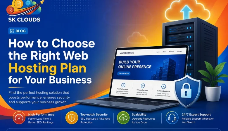 How to Choose the Right Web Hosting Plan for Your Business
